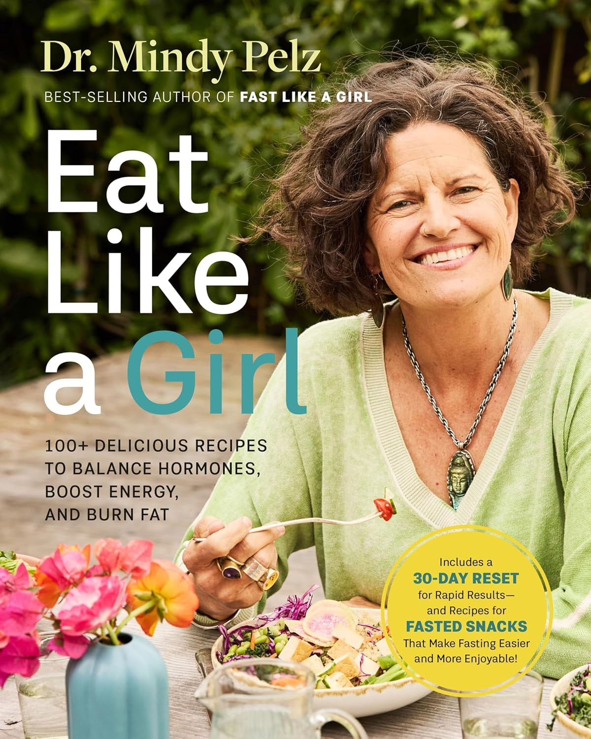 Eat Like a Girl: 100+ Delicious Recipes to Balance Hormones, Boost Energy